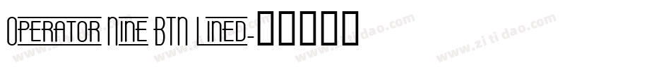 Operator Nine BTN Lined字体转换